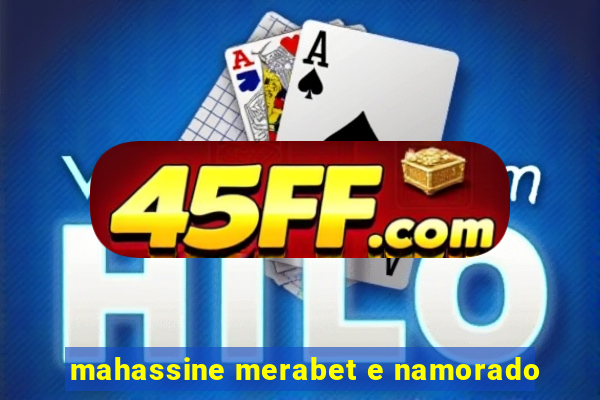 mahassine merabet e namorado